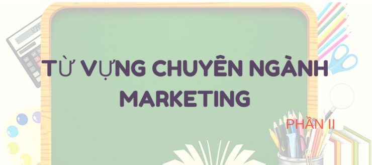 luyen-thi-thu-khoa-tu-vưng-chuyen-nganh-Marketing-phan-II.png