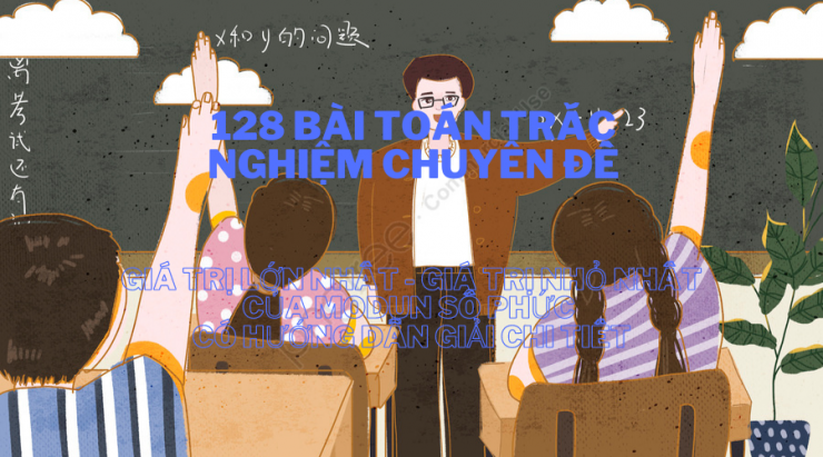 luyen-thi-thu-khoa-vn-128-bai-toan-chuyen-de-gia-tri-lon-nhat-gia-tri-nho-nhat-cua-Modun-so-phuc.png