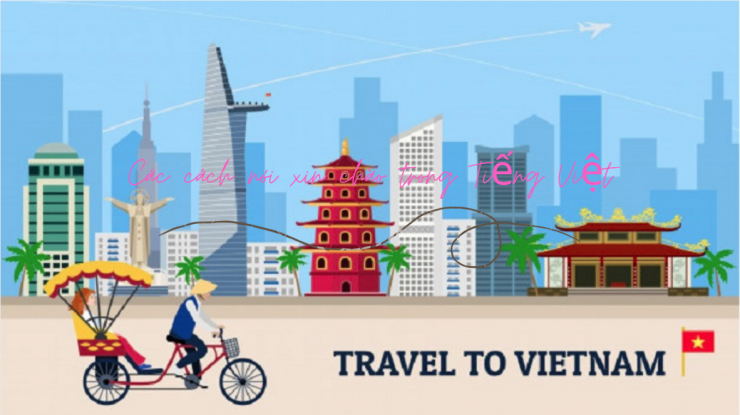luyen-thi-thu-khoa-vn-Cac-cach-noi-xin-chao-trong-tieng-Viet.png