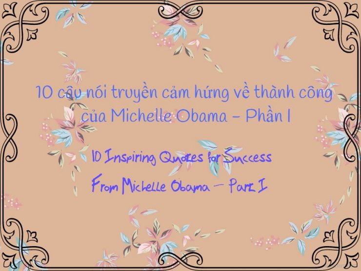 luyen-thi-thu-khoa-vn-nhung-cau-noi-truyen-cam-hung-cua-Michelle-Obama.jpg