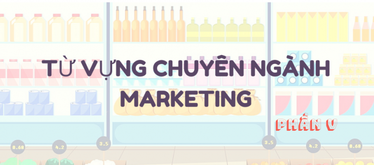luyen-thi-thu-khoa-vn-tu-vung-chuyen-nganh-marketing-phan-V.png